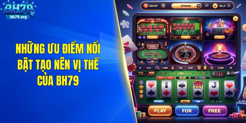 Những ưu điểm nổi bật tạo nên vị thế của BH79